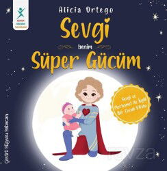 Sevgi Benim Süper Gücüm - Çocuk Gelişimi Yayınları