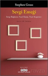 Sevgi Emeği Sevgi Bağlarını Nasıl Kurar, Nasıl Koparırız - Yapı Kredi Yayınları