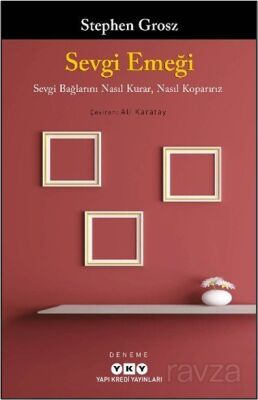 Sevgi Emeği Sevgi Bağlarını Nasıl Kurar, Nasıl Koparırız - 1