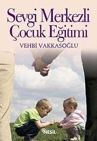 Sevgi Merkezli Çocuk Eğitimi - Nesil Yayınları