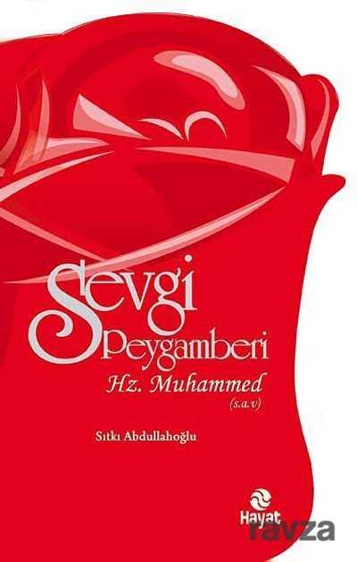 Sevgi Peygamberi Hz. Muhammed (s.a.v.) - 1