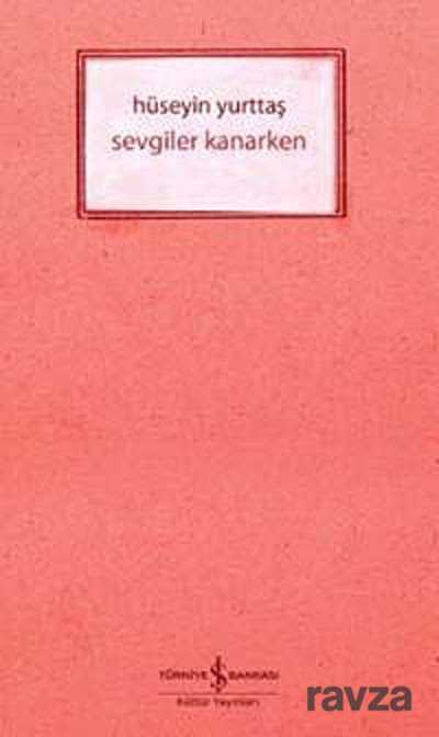 Sevgiler Kanarken - İş Bankası Yayınları