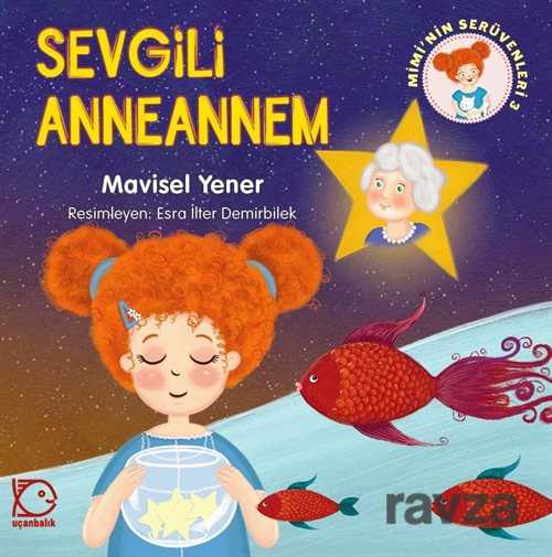 Sevgili Anneannem / Mimi'nin Serüvenleri 3 - Uçanbalık Yayınları