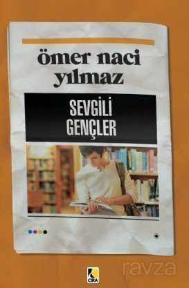 Sevgili Gençler - Çıra Yayınları