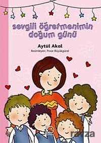 Sevgili Öğretmenimin Doğum Günü - Uçanbalık Yayınları