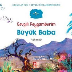 Sevgili Peygamberim 1 / Büyük Baba - Babıali Kültür Yayıncılığı