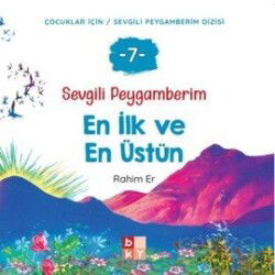 Sevgili Peygamberim 7 / En İlk ve En Üstün - Babıali Kültür Yayıncılığı