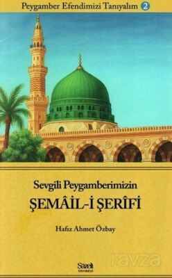 Sevgili Peygamberimizin Şemail-i Şerifi - 1