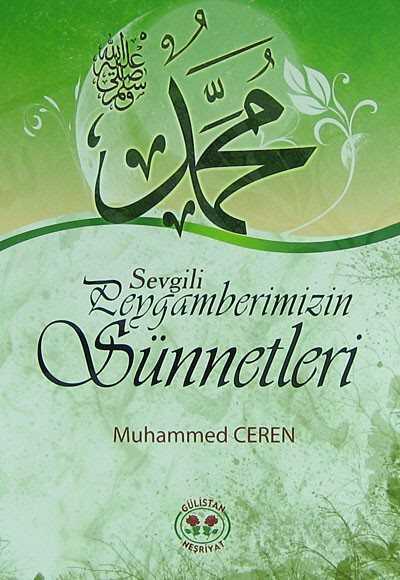 Sevgili Peygamberimizin Sünnetleri - Gülistan Neşriyat