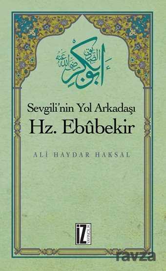 Sevgili'nin Yol Arkadaşı Hz. Ebubekir - İz Yayıncılık