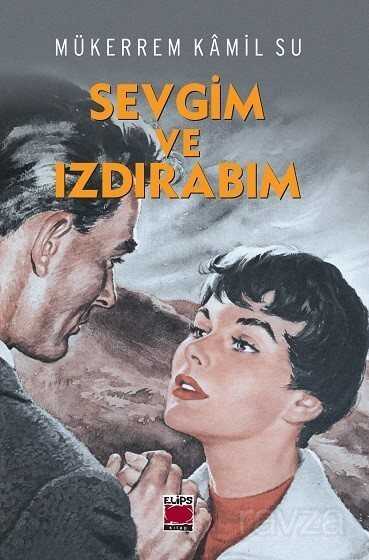 Sevgim ve Izdırabım - Elips Kitap