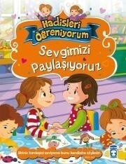 Sevgimizi Paylaşıyoruz / Hadisleri Öğreniyorum - Timaş Çocuk Yayınları