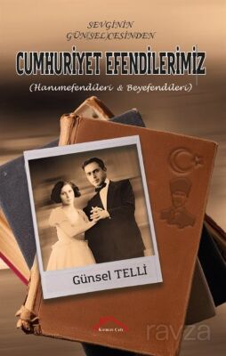 Sevginin Gün(Sel)Cesinden Cumhuriyet Efendilerimiz (Hanımefendileri Beyefendileri) - 1