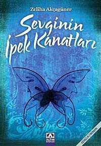 Sevginin İpek Kanatları - Altın Kitaplar