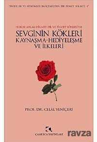 Sevginin Kökleri, Kaynaşma, Hediyeleşme ve İlkeleri - Çamlıca Yayınları