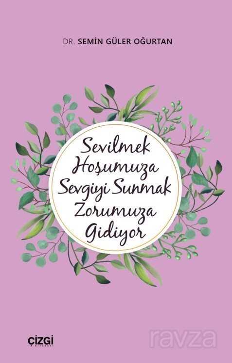 Sevilmek Hoşumuza Sevgiyi Sunmak Zorumuza Gidiyor - Çizgi Kitabevi
