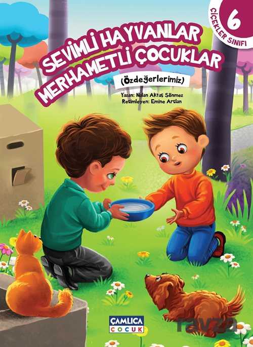 Sevimli Hayvanlar Merhametli Çocuklar / Çiçekler Sınıfı 6 - Çamlıca Çocuk Yayınları