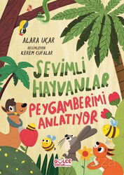 Sevimli Hayvanlar Peygamberimi Anlatıyor (Fleksi Kapak) - Timaş Gülce Çocuk