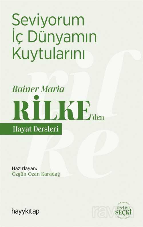 Seviyorum İç Dünyamın Kuytularını / Rainer Maria Rilke'den Hayat Dersleri - Hayy Kitap