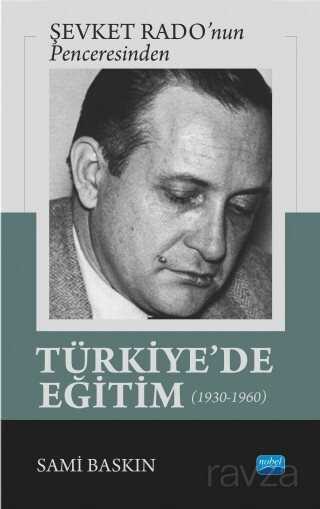 Şevket Rado'nun Penceresinden Türkiye'de Eğitim (1930-1960) - 1