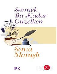 Sevmek Bu Kadar Güzelken - Profil Yayıncılık
