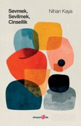 Sevmek Sevilmek Cinsellik - Okuyan Us Yayın