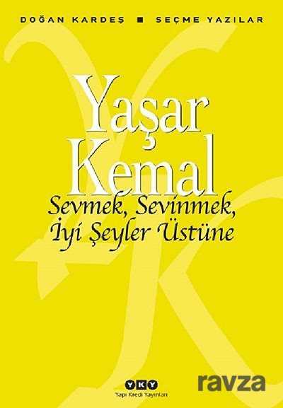 Sevmek, Sevinmek, İyi Şeyler Üstüne - Yapı Kredi Yayınları