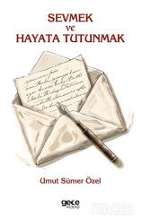 Sevmek ve Hayata Tutunmak - Gece Kitaplığı