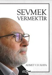 Sevmek Vermektir - Akçağ Yayınları