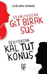 Sevmiyorsan Git Bırak Sus, Seviyorsan Kal Tut Konuş - Yason Yayıncılık