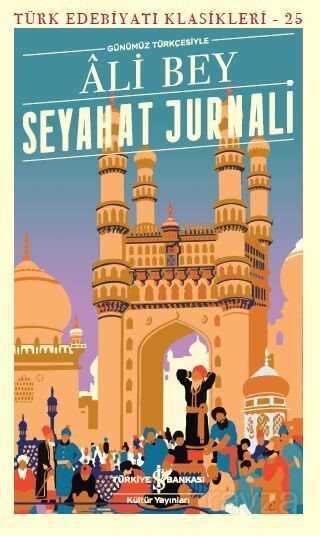 Seyahat Jurnali (Günümüz Türkçesiyle) - İş Bankası Yayınları