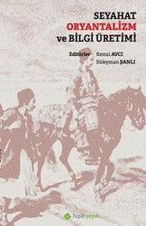 Seyahat Oryantalizm ve Bilgi Üretimi - Hiper Yayın
