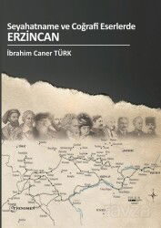 Seyahatname ve Coğrafî Eserlerde Erzincan - Fenomen Yayıncılık
