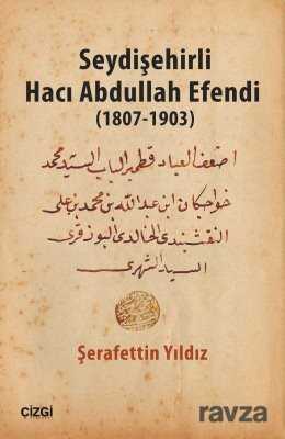 Seydişehirli Hacı Abdullah Efendi (1807-1903) - Çizgi Kitabevi