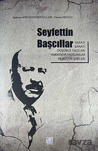 Seyfettin Başcıllar Hayatı Sanatı Düşünce Yazıları Hakkında Yazılanlar ve Bütün Şiirleri - Palet Yayınları (Konya)