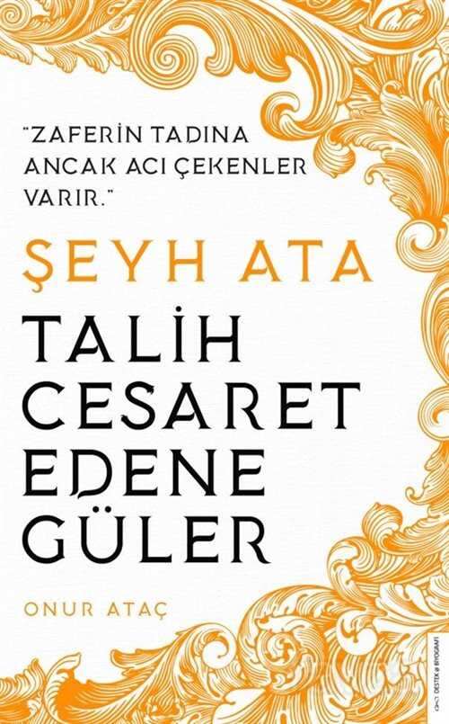 Şeyh Ata / Tarih Cesaret Edene Güler - Destek Yayınları