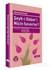 Şeyh-i Ekber'i Niçin Severim? - Büyüyenay Yayıncılık