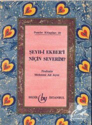 Şeyh-i Ekber'i Niçin Severim? - Bedir Yayınları