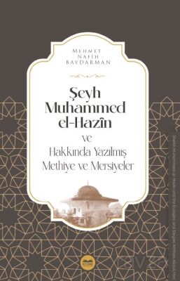 Şeyh Muhammed el-Hazîn ve Hakkında Yazılmış Methiye ve Mersiyeler - 1