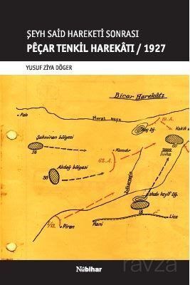 Şeyh Said Hareketi Sonrası Peçar Tenkil Harekatı / 1927 - 1