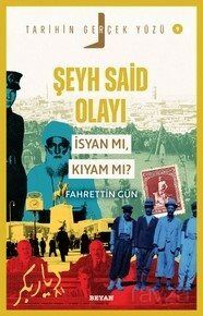 Şeyh Said olayı; İsyan mı, Kıyam mı? / Tarihin Gerçek Yüzü 9 - 1