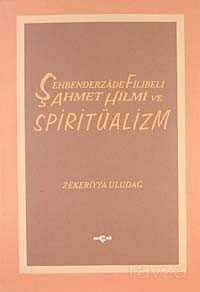 Şeyhbenderzade Filibeli Ahmet Ve Spiritüalizm - Akçağ Yayınları