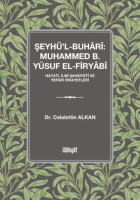 Şeyhü'l-Buharî: Muhammed b. Yûsuf el-Firyabî - 1