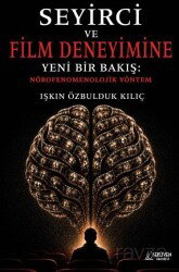 Seyirci ve Film Deneyimine Yeni Bir Bakış: Nörofenomenolojik Yöntem - Serüven Kitap (Ordu)