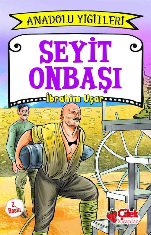 Seyit Onbaşı / Anadolu Yiğitleri 2 - Çilek Yayınları