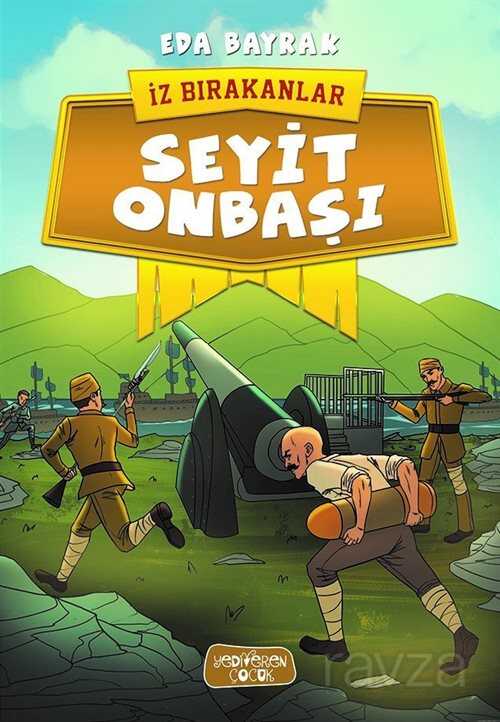 Seyit Onbaşı / İz Bırakanlar - Yediveren Çocuk