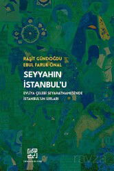 Seyyahın İstanbul'u-Evliya Çelebi Seyahatnamesi'nde İstanbul'un Sırları - İdeal Kültür Yayıncılık