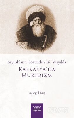 Seyyahların Gözünden 19. Yüzyılda Kafkasya'da Müridizm - 1