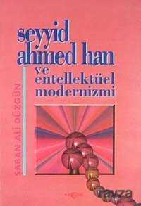 Seyyid Ahmed Han ve Entellektüel Modernizmi - Akçağ Yayınları