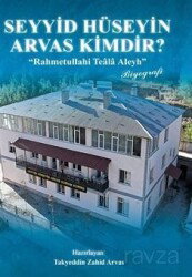Seyyid Hüseyin Arvas Kimdir? - Kökler Derneği Yayınları